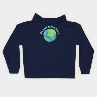 We Used To Live There | Earth Version Kids Hoodie